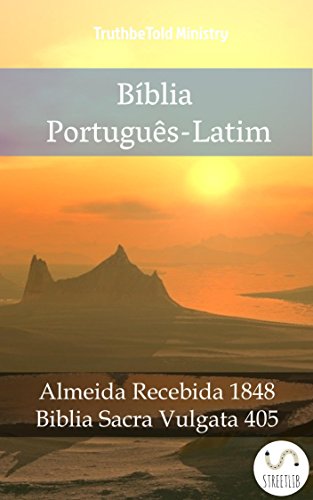 Livro PDF Bíblia Português-Latim: Almeida Recebida 1848 – Biblia Sacra Vulgata 405 (Parallel Bible Halseth Livro 1017)