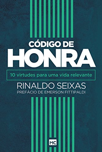 Capa do livro: Código de honra: 10 virtudes para uma vida relevante - Ler Online pdf
