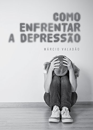 Livro PDF Como Enfrentar a Depressão (Mensagens Livro 346)