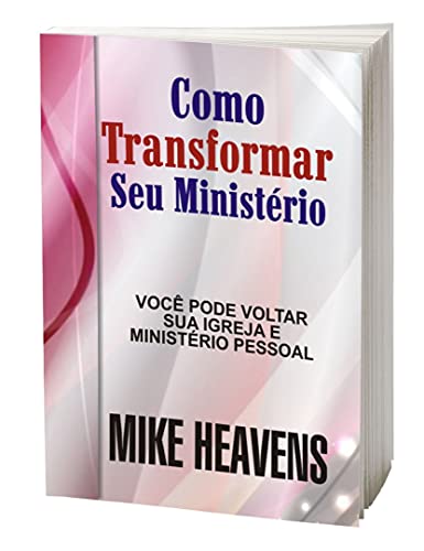 Livro PDF: COMO TRANSFORMAR SUA MINISTÉRIO: VOCÊ PODE RODAR EM VOLTA DE SUA IGREJA E DE SEU MINISTÉRIO PESSOAL