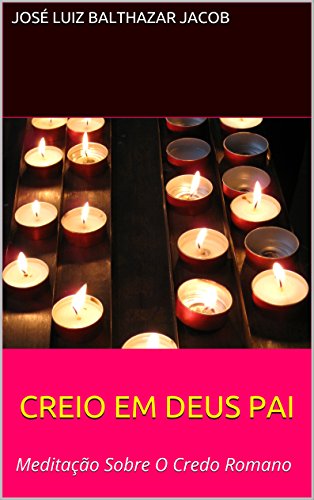 Livro PDF: CREIO EM DEUS PAI: Meditação Sobre O Credo Romano