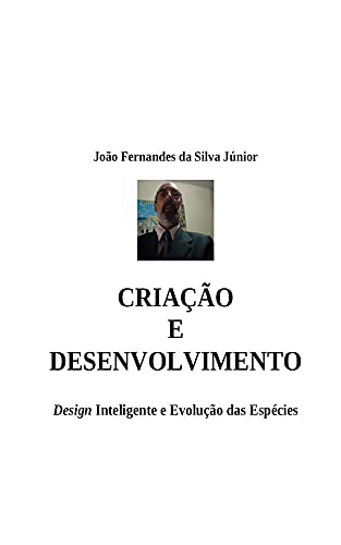Livro PDF CRIAÇÃO E DESENVOLVIMENTO: Design Inteligente e Evolução das Espécies