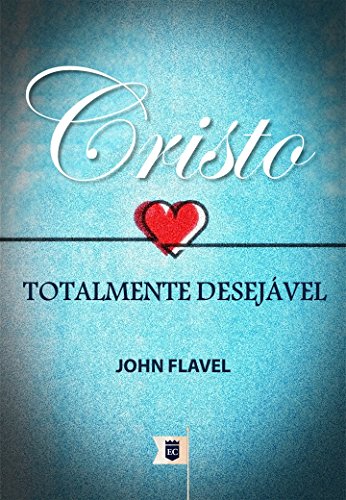 Livro PDF Cristo, Totalmente Desejável, por John Flavel