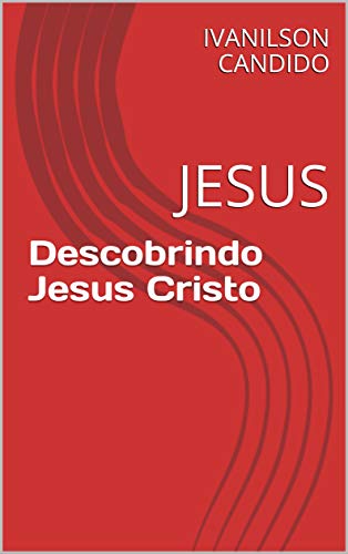Livro PDF Descobrindo Jesus Cristo: JESUS