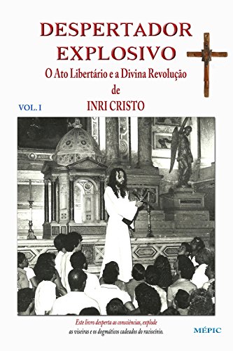 Livro PDF Despertador explosivo vol.1: O Ato Libertário e a Divina Revolução de INRI CRISTO