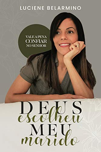 Capa do livro: Deus escolheu meu marido : Vale a pena confiar no Senhor - Ler Online pdf
