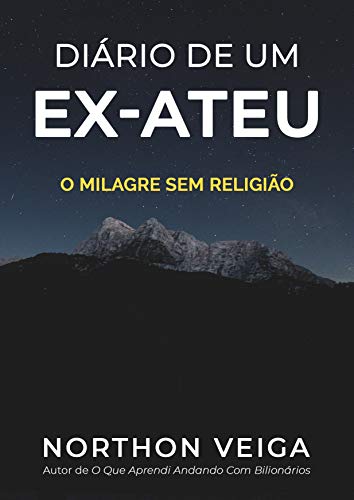 Capa do livro: Diário De Um Ex-Ateu: O Milagre Sem Religião - Ler Online pdf