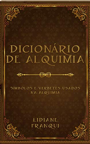 Livro PDF: Dicionário de Alquimia: Símbolos e verbetes usados na Alquimia