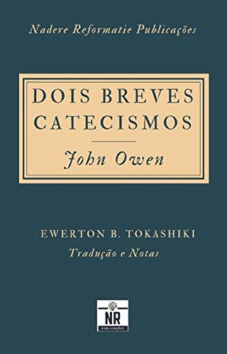 Livro PDF: Dois Breves Catecismos: Em que os princípios da doutrina de Cristo são expostos e explicados