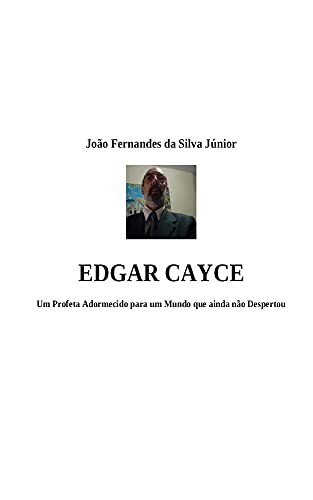 Capa do livro: EDGAR CAYCE: Um Profeta Adormecido para um Mundo que ainda não despertou - Ler Online pdf