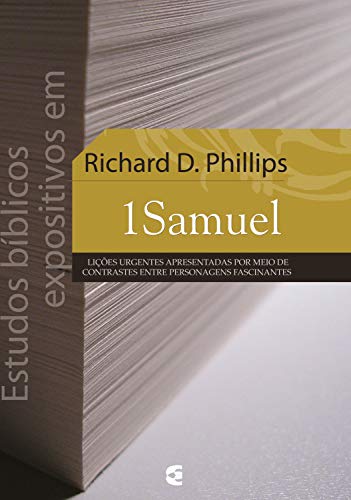 Livro PDF: Estudos bíblicos expositivos em 1 Samuel: Lições urgentes apresentadas por meio de contrastes entre personagens fascinantes