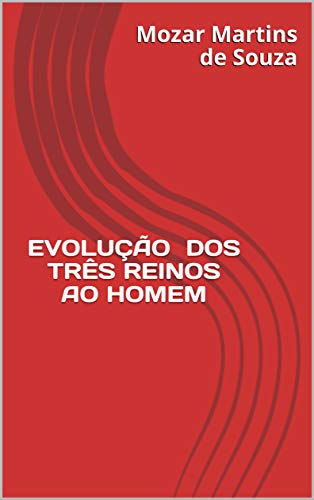Capa do livro: EVOLUÇÃO DOS TRÊS REINOS AO HOMEM - Ler Online pdf