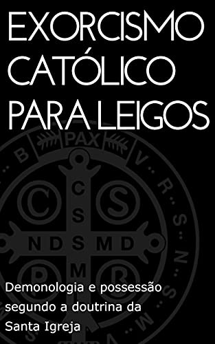 Capa do livro: Exorcismo Católico para leigos: Demonologia e possessão segundo a doutrina da Santa Igreja - Ler Online pdf