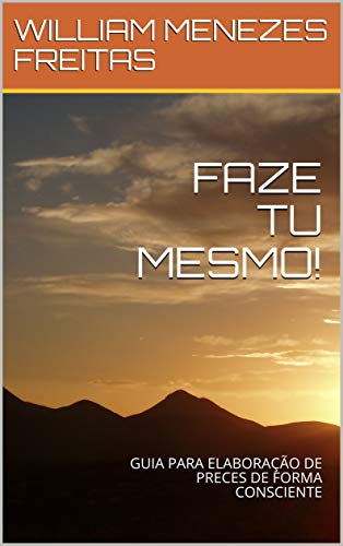 Livro PDF FAZE TU MESMO!: GUIA PARA ELABORAÇÃO DE PRECES DE FORMA CONSCIENTE