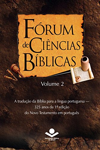 Livro PDF: Fórum de Ciências Bíblicas 2: A tradução da Bíblia para a língua portuguesa – 325 anos da 1ª edição do Novo Testamento em português