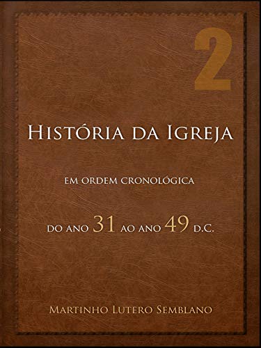 Livro PDF: História da Igreja em ordem cronológica: do ano 31 ao ano 49 d.C.