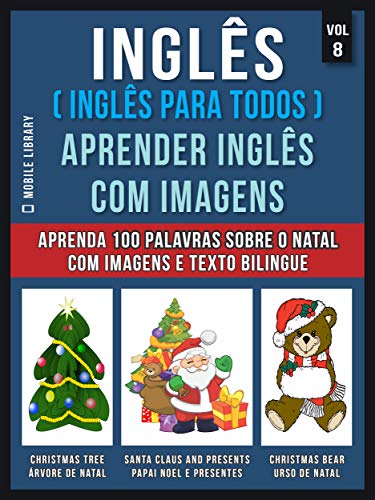 Livro PDF: Inglês ( Inglês Para Todos ) Aprender Inglês Com Imagens (Vol 8) : Aprenda 100 palavras sobre o Natal com imagens e texto bilingue (Foreign Language Learning Guides)