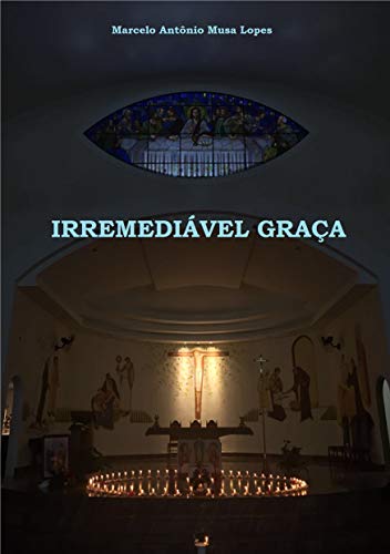Capa do livro: IRREMEDIÁVEL GRAÇA - Ler Online pdf