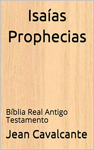 Livro PDF Isaías Prophecias: Bíblia Real Antigo Testamento (Parte Livro 1)