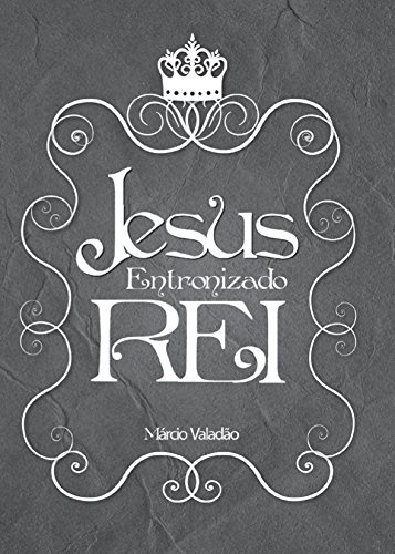 Livro PDF: Jesus Entronizado Rei (Mensagens Livro 308)