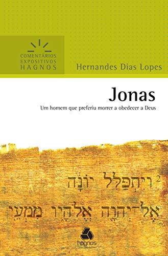 Capa do livro: Jonas: Um homem que preferiu morrer a obedecer a Deus (Comentários expositivos Hagnos) - Ler Online pdf