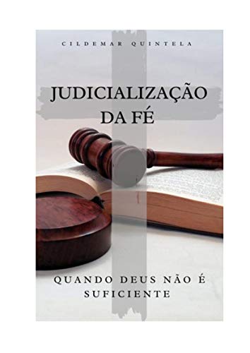 Livro PDF: Judicialização da Fé: Quando Deus Não é Suficiente