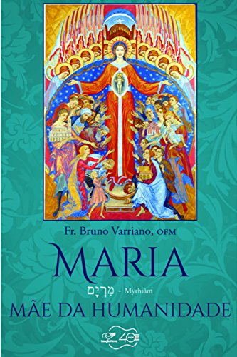 Capa do livro: Maria, mãe da humanidade: Fr. Bruno Varriano - Ler Online pdf