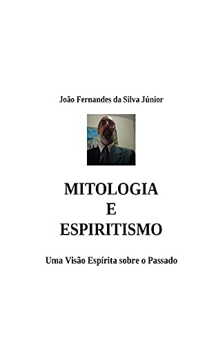 Capa do livro: MITOLOGIA E ESPIRITISMO: Uma Visão Espírita sobre o Passado - Ler Online pdf