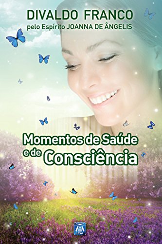 Livro PDF Momentos de Saúde e de Consciência (Série Psicologica Joanna de Ângelis Livro 4)