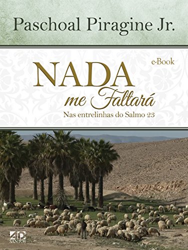 Capa do livro: Nada me Faltará: Nas Entrelinhas do Salmo 23 - Ler Online pdf