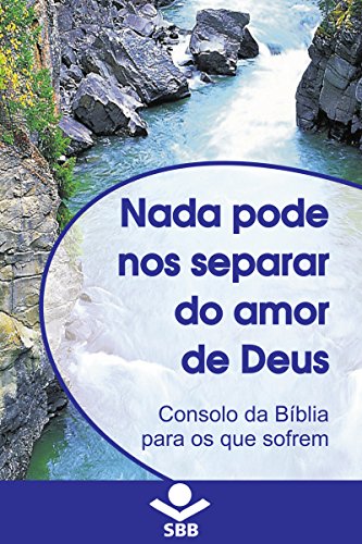 Livro PDF Nada pode nos separar do Amor de Deus: Consolo da Bíblia para os que sofrem