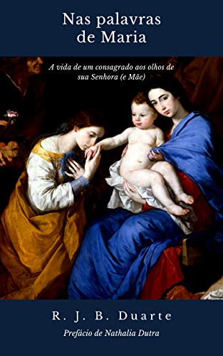 Capa do livro: Nas palavras de Maria: a vida de um consagrado aos olhos de sua Senhora (e Mãe) - Ler Online pdf