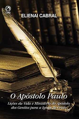 Livro PDF O Apóstolo Paulo: Lições da vida e ministério do apóstolo dos gentios para a Igreja de Cristo