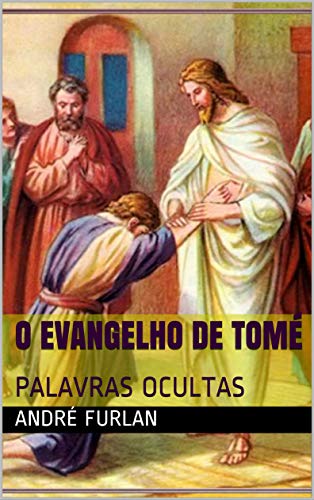 Livro PDF O EVANGELHO DE TOMÉ: PALAVRAS OCULTAS
