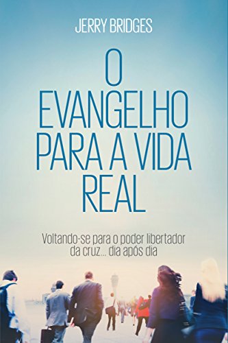 Capa do livro: O evangelho para a vida real: voltando-se para o poder libertador da cruz dia após dia - Ler Online pdf