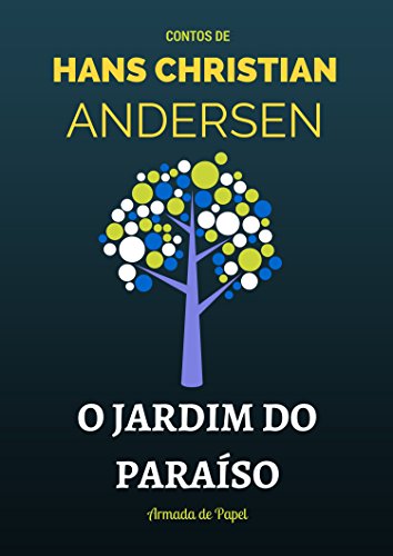 Livro PDF O Jardim do Paraíso (Contos de Hans Christian Andersen Livro 11)