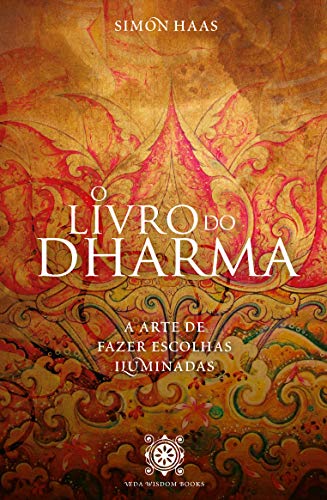Livro PDF O Livro Do Dharma: A Arte De Fazer Escolhas Iluminadas