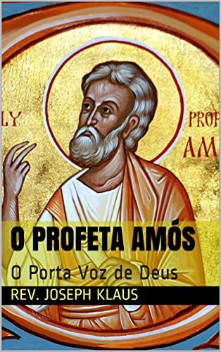 Livro PDF O Profeta Amós: O Porta Voz de Deus