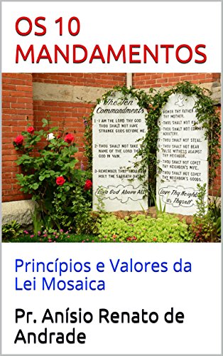 Livro PDF OS 10 MANDAMENTOS: Princípios e Valores da Lei Mosaica