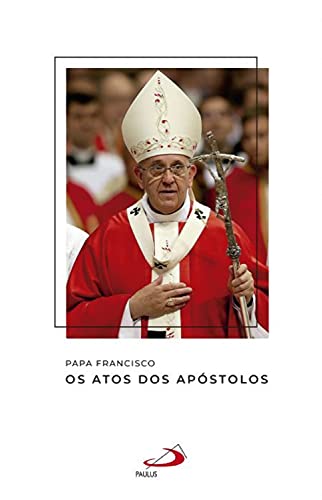 Livro PDF Os Atos dos Apóstolos (Catequeses do papa Francisco)