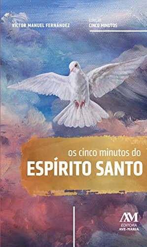Capa do livro: Os cinco minutos do Espírito Santo: Um caminho espiritual de vida e de paz - Ler Online pdf