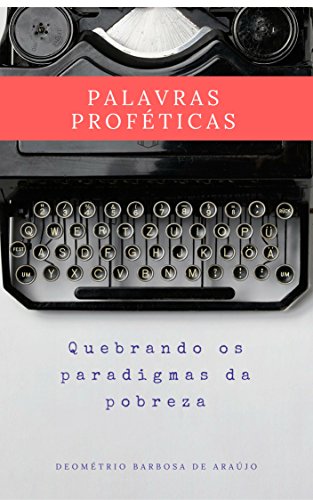 Livro PDF PALAVRAS PROFÉTICAS: QUEBRANDO OS PARADIGMAS DA POBREZA