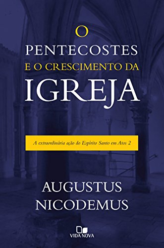 Livro PDF: Pentecostes e o crescimento da igreja, O: A extraordinária ação do Espírito Santo em Atos 2