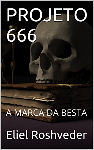 Livro PDF PROJETO 666: A MARCA DA BESTA