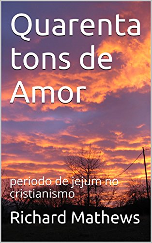 Livro PDF: Quarenta tons de Amor: periodo de jejum no cristianismo