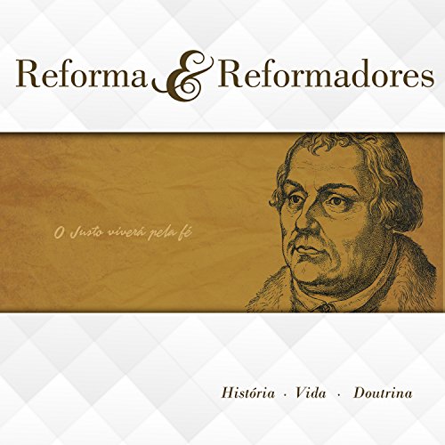 Livro PDF Reforma e Reformadores: História – Vida – Doutrina