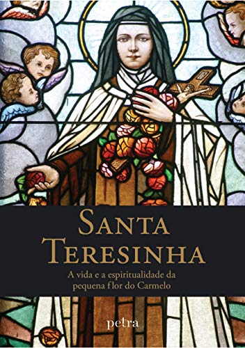 Livro PDF: Santa Teresinha: A vida e a espiritualidade da pequena flor do Carmelo