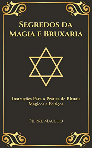 Livro PDF: Segredos da Magia e Bruxaria: Instruções Para a Prática de Rituais Mágicos e Feitiços