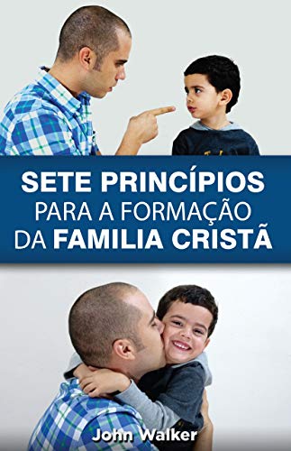 Capa do livro: SETE PRINCÍPIOS PARA A FORMAÇÃO DA FAMÍLIA CRISTÃ - Ler Online pdf