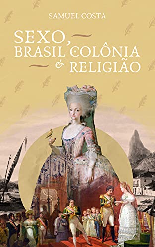Capa do livro: Sexo, Brasil Colônia e Religião - Ler Online pdf